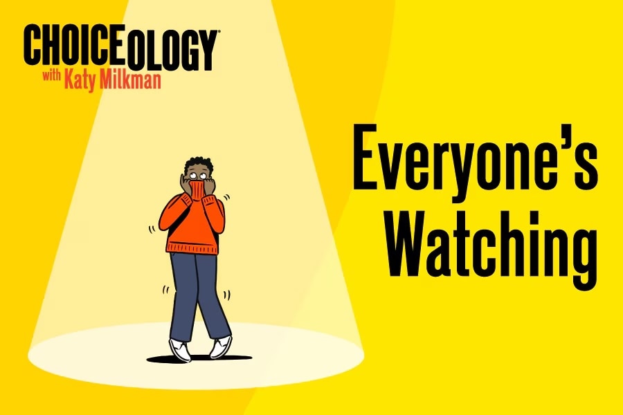 Choiceology S 16 E2 Choiceology with Katy Milkman Everyone's Watching